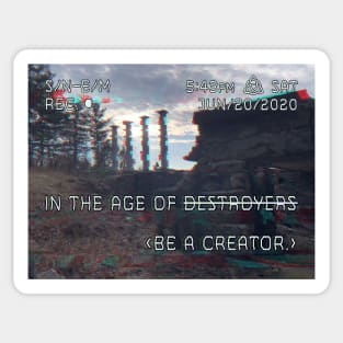 In The Age of Destroyers, Be a Creator Sticker